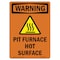 Signmission OSHA WARNING Sign, Pit Furnace Hot Surface, 10in X 7in Rigid Plastic, 7" W, 10" H, Portrait OS-WS-P-710-V-13425 - alternate 1